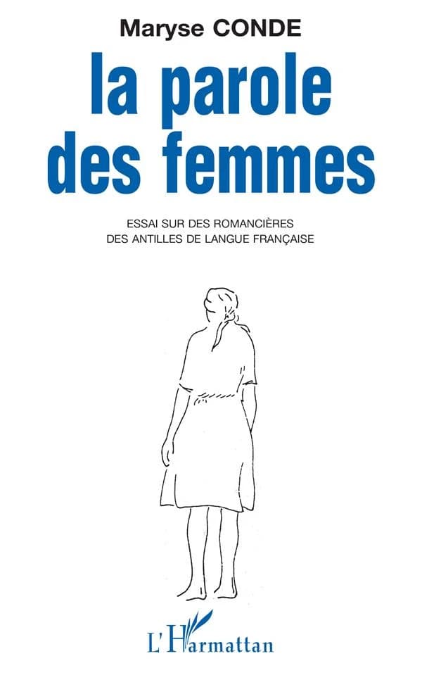 La parole des femmes : essai sur les romancières des Antilles de langue française