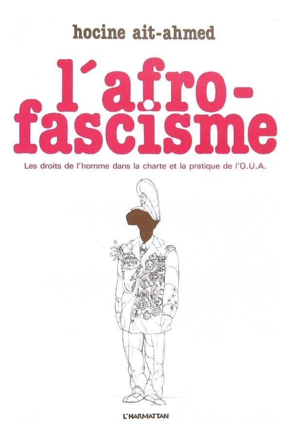 L'Afro-fascisme : les droits de l'homme dans la charte et la pratique de l'Organisation de l'unité africaine