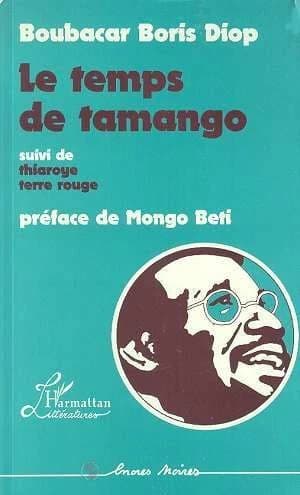 Le Temps de Tamango ; (suivi de) Thiaroye, terre rouge