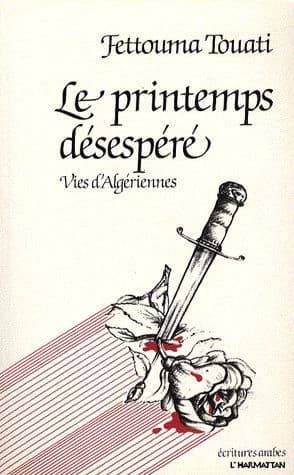Le printemps désespéré ; vies d'algériennes