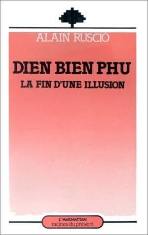 Dien Bien Phu : la fin d'une illusion