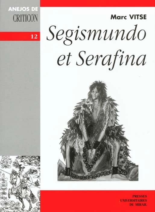Segismundo et Serafina (2e éd. rev. et augm.) Marc Vitse