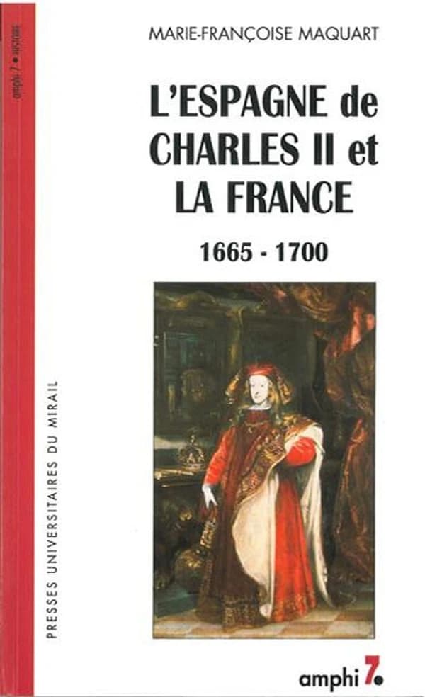 L'Espagne de Charles II et la France : 1665-1700