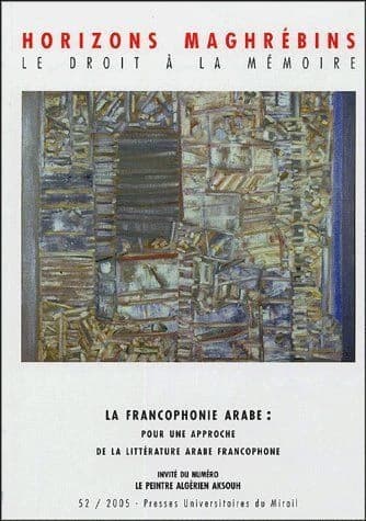 La francophonie arabe : pour une approche de la littérature arabe francophone