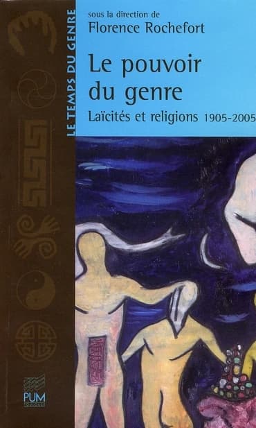 Le pouvoir du genre : laïcités et religions, 1905-2005