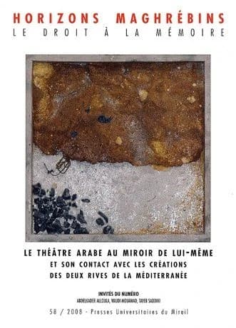 Le théâtre arabe au miroir de lui-même : et son contact avec les créations des deux rives de la Méditerranée