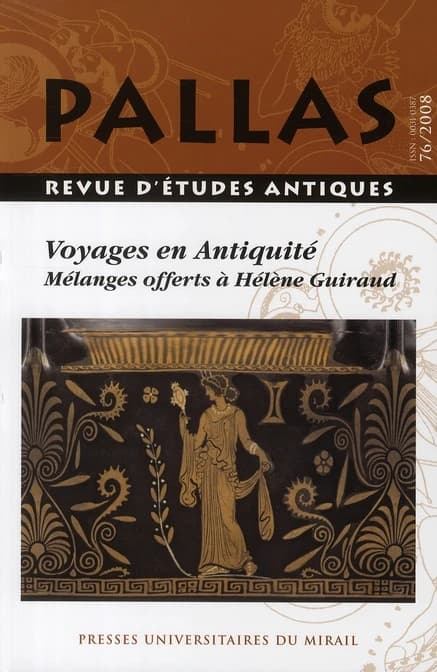 Revue Pallas Tome 76 : voyages en Antiquité
