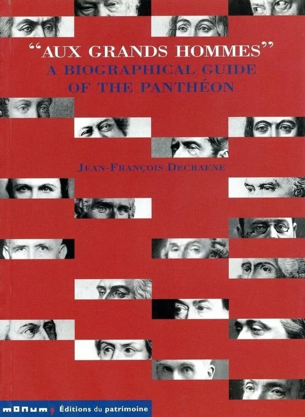 "Aux grands hommes" : a biographical guide of the Panthéon