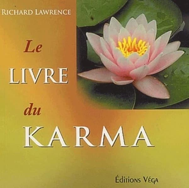 Le livre du karma : le secret d'une vie réussie sous tous ses aspects
