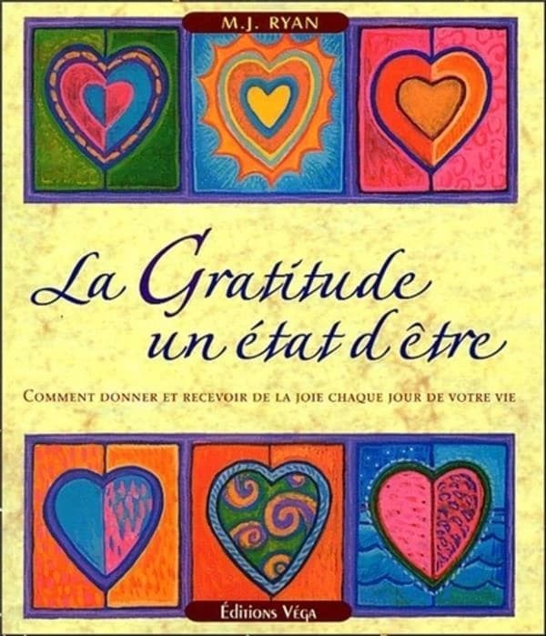 La gratitude : un état d'être : comment donner et recevoir de la joie chaque jour de votre vie