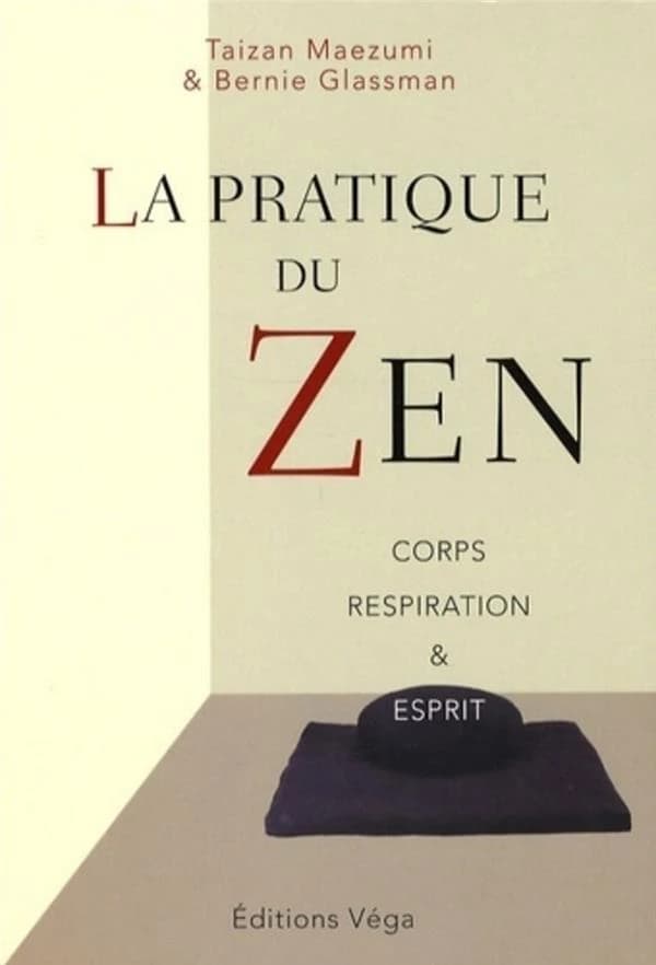 La pratique du Zen : corps, respiration & esprit