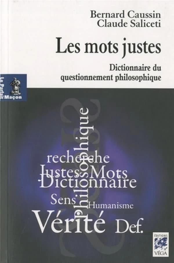 Les mots justes : dictionnaires du questionnement philosophique
