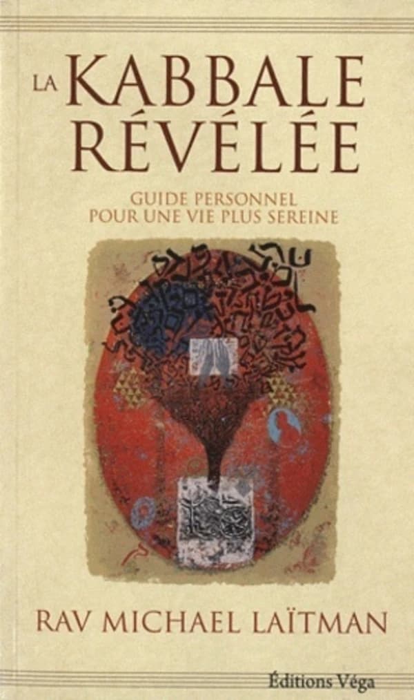 La kabbale révélée : guide personnel pour une vie plus sereine