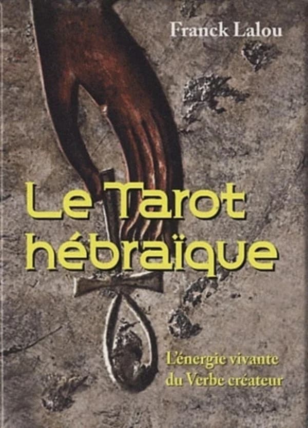 Le Tarot hébraïque : L'énergie vivante du Verbe créateur