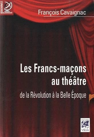 Les francs-maçons au théâtre : de la Révolution à la Belle époque