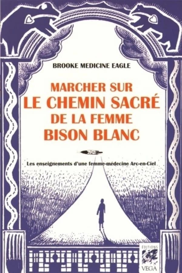 Marcher sur le chemin sacré de la femme Bison blanc : les enseignements d'une femme-médecine arc-en-ciel