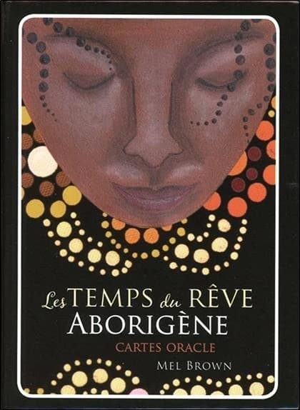 Le temps du rêve aborigène : Avec 40 cartes oracles
