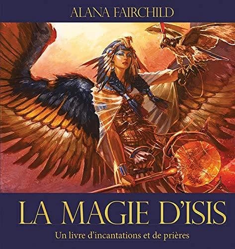 La magie d'Isis : un livre d'incantations et de prières