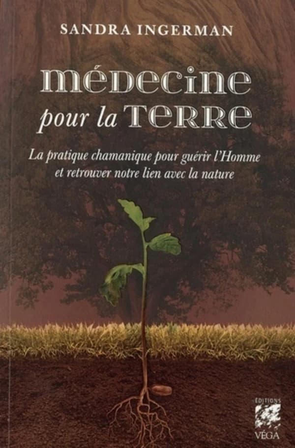 Médecine pour la Terre : la pratique chamanique pour transformer et guérir l'homme et son environnement (2e éd.) Sandra Ingerman ; [traduit de l'anglais par Loïc Cohen]