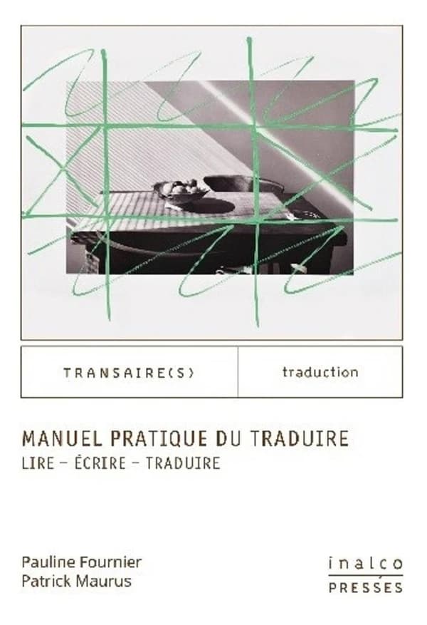 Manuel pratique du traduire : lire, écrire, traduire