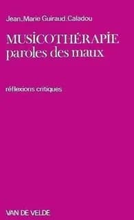 Musicothérapie : paroles des maux : réflexions critiques