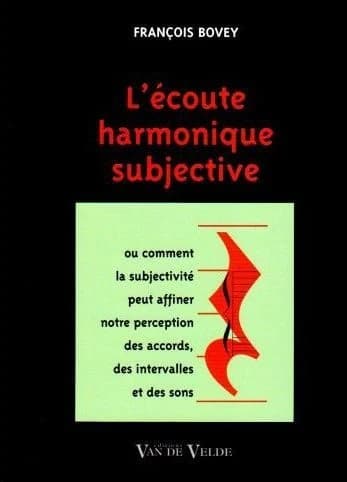L'écoute harmonique subjective ou Comment la subjectivité peut affiner notre perception des accords, des intervalles et des sons