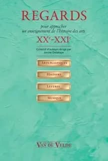 Regards, XXe-XXIe : pour approcher un enseignement de l'histoire des arts