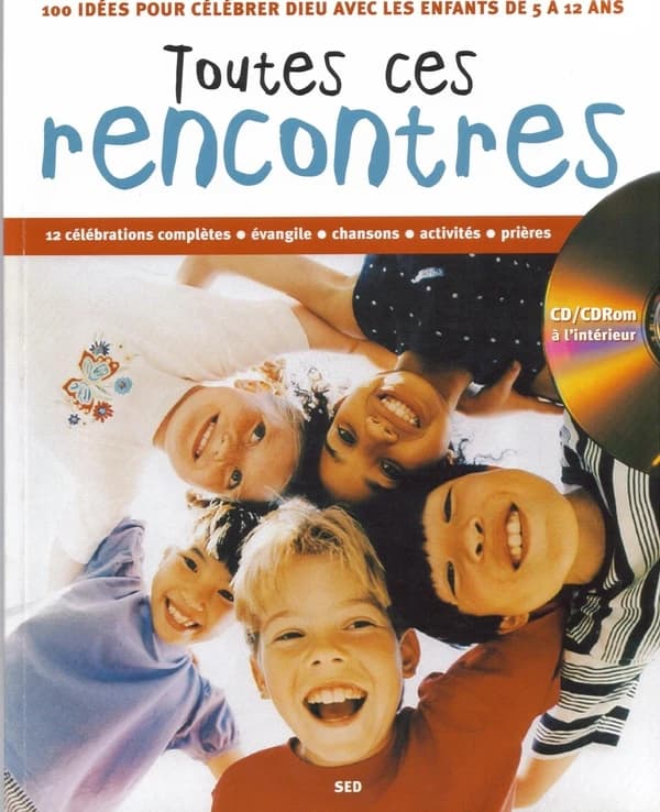 Toutes ces rencontres : 100 idées pour célébrer avec les enfants de 5 à 12 ans