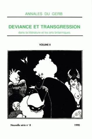Déviance et transgression dans la littérature et les arts britanniques. 2 : colloque 1990