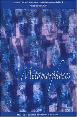 Métamorphoses dans la littérature, les arts et les sociétés d'Amérique du Nord