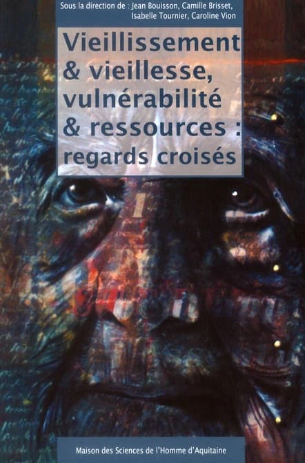 Vieillissement et vieillesse, vulnérabilité et ressources, regards croisés