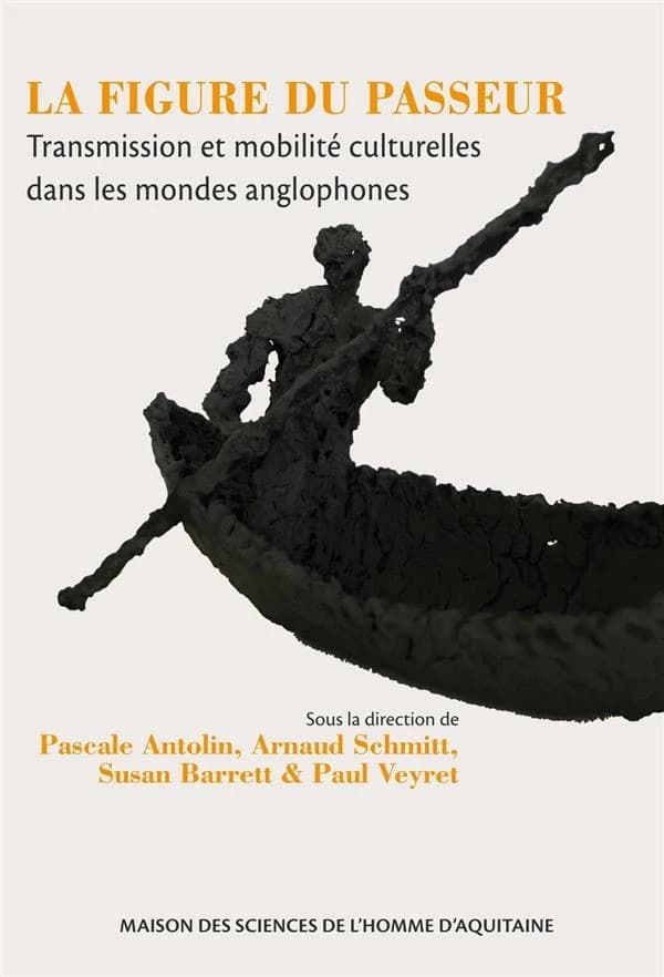La figure du passeur : transmission et mobilité culturelles dans les mondes anglophones