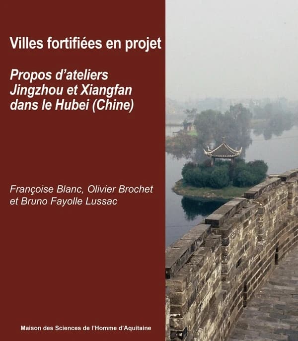 Villes chinoises fortifiées en projet : propos d'ateliers : Jingzhou et Xiangfan dans le Hubei