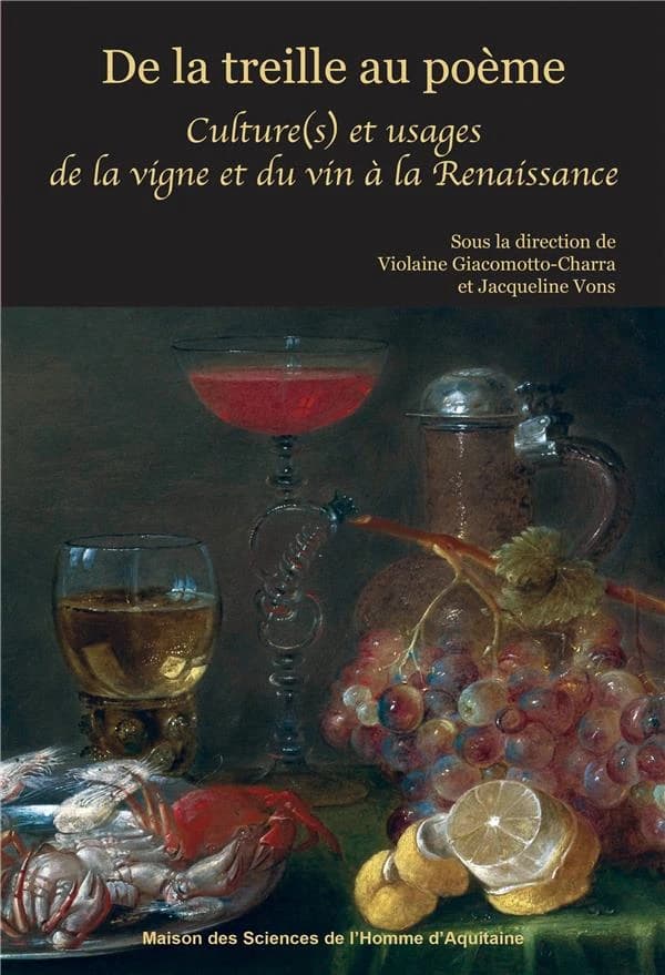 De la treille au poème : culture(s) et usages de la vigne et du vin à la Renaissance
