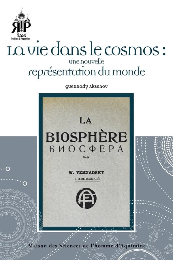 Le paradigme de Vladimir Vernadsky : la vie dans le cosmos, une nouvelle représentation du monde