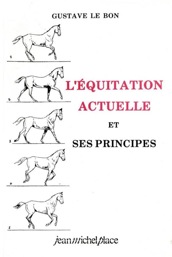 L'équitation actuelle et ses principes ([Reprod. en fac-sim.]) Gustave Le Bon