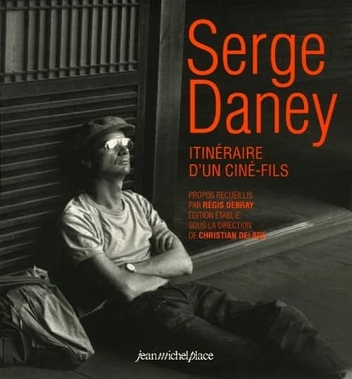 Serge Daney, itinéraire d'un ciné-fils
