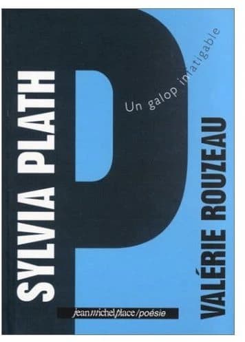 Sylvia Plath : un galop infatigable