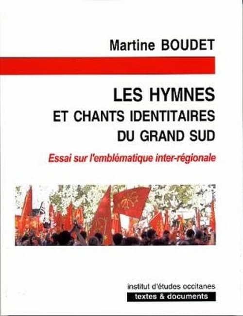 Les hymnes et chants identitaires du Grand Sud : essai sur l'emblématique inter-régionale