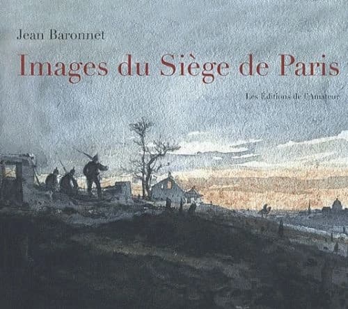 Images du siège de Paris : 1870-1871