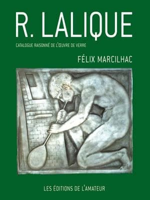 René Lalique : 1860-1945 : maître-verrier : analyse et catalogue raisonné de l'oeuvre de verre (4e éd.) Félix Marcilhac