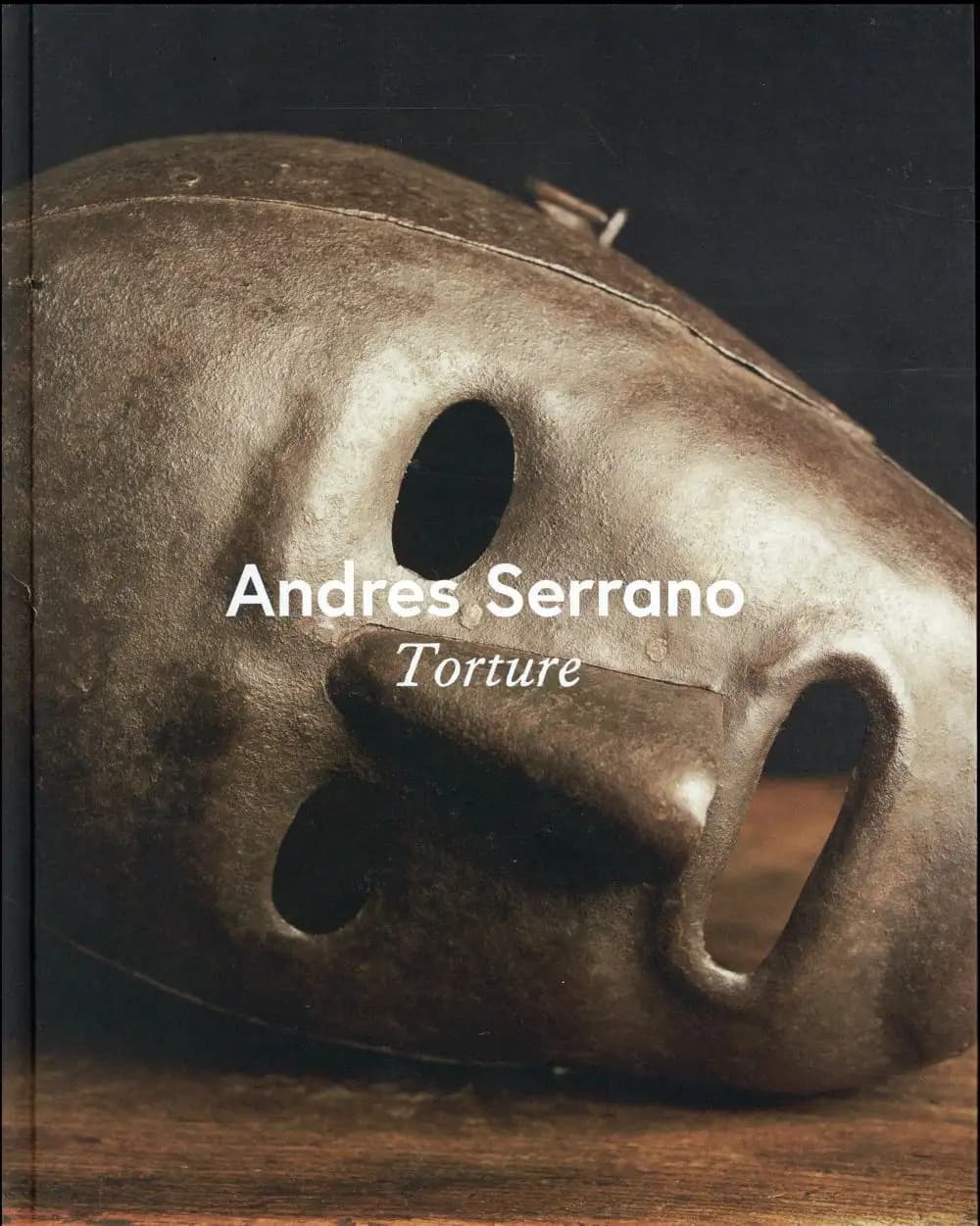 Andres Serrano, Torture : [exposition], Collection Lambert, musée d'art contemporain, Avignon, [3 juillet-25 septembre 2016]