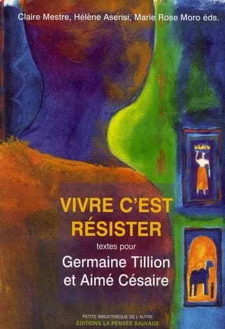 Vivre c'est résister : textes pour Germaine Tillion et Aimé Césaire