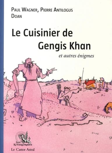 Le cuisinier de Gengis Khan et autres énigmes