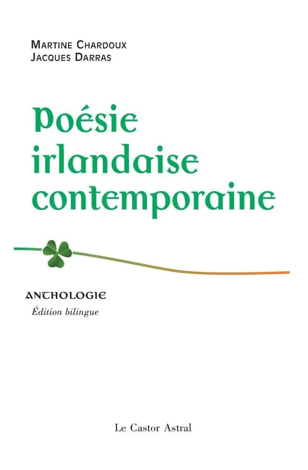 Poésie irlandaise contemporaine : anthologie (Éd. bilingue) [réunie et traduite par] Martine Chardoux, Jacques Darras ; préface de Jacques Darras