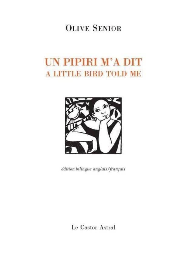 Un pipiri m'a dit (Éd. bilingue anglais-français) Olive Senior ; traduit de l'anglais par le collectif Passages ; sous la direction de Nicole Ollier : A little bird told me