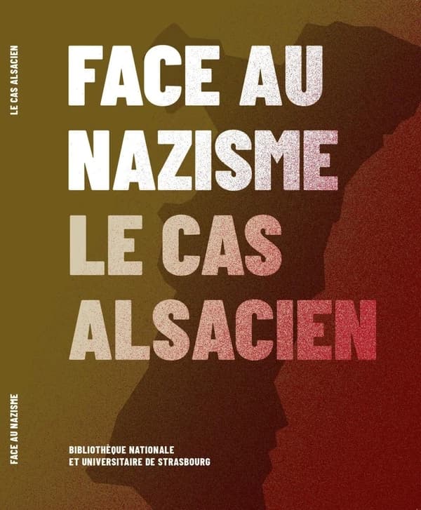 Face au nazisme : le cas alsacien : [exposition, Bibliothèque nationale et universitaire de Strasbourg, 15 septembre 2022-15 janvier 2023]