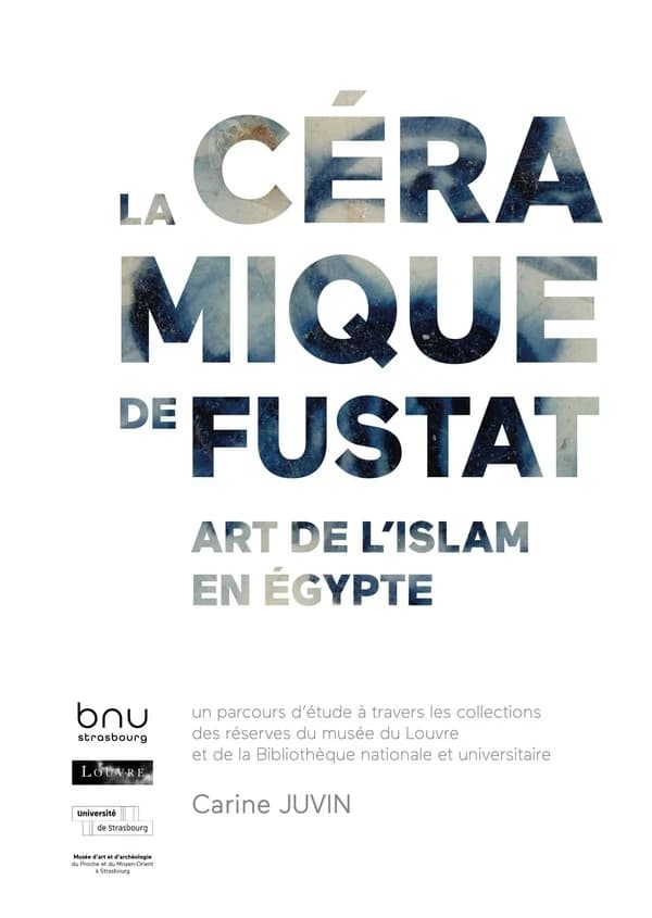 La céramique de Fustat : Art de l'Islam en Égypte : un parcours d'étude à travers les collections des réserves du musée du Louvre et de la Bibliothèque nationale et universitaire : exposition, Bibliothèque nationale et universitaire de Strasbourg, mai 202