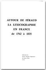 Autour de Féraud : la lexicographie en France de 1762 à 1835 : actes du colloque international organisé... les 7, 8 et 9 décembre 1984