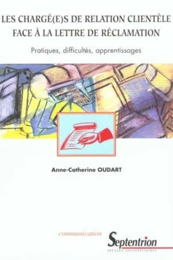 Les chargé(e)s de relation clientèle face à la lettre de réclamation : pratiques, difficultés, apprentissages